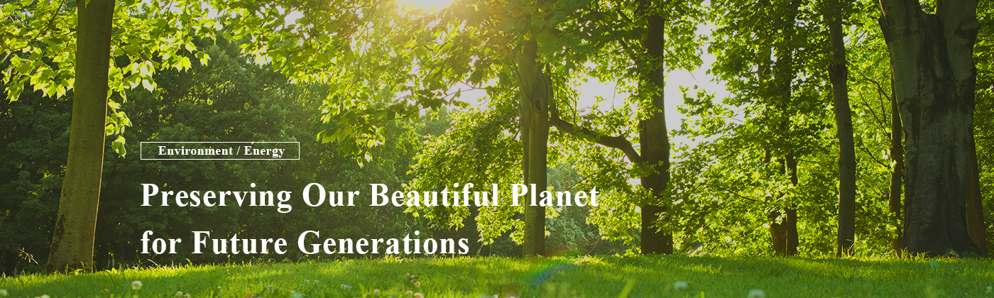 Environment / Energy - Preserving our beautiful planet for future generations